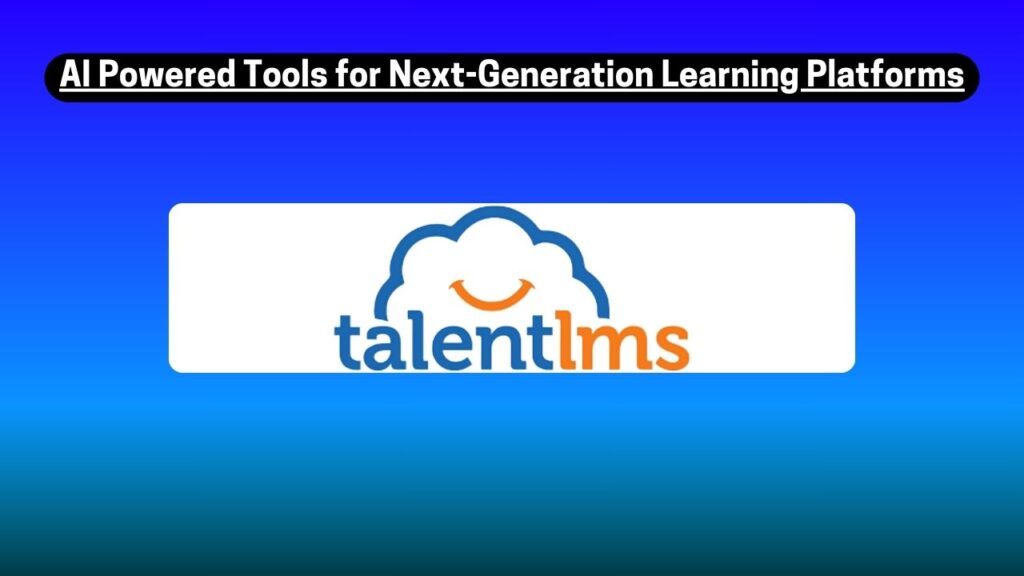 AI-Powered Tools for Next-Generation Learning Platforms