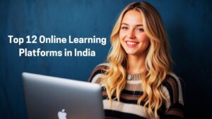 Read more about the article Top 12 Online Learning Platforms in India